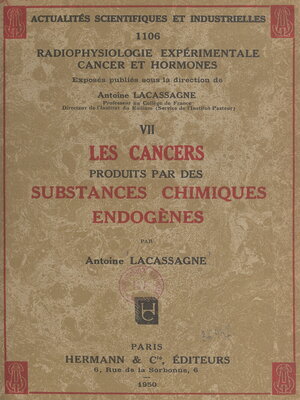 cover image of Radiophysiologie expérimentale, cancer et hormones (7). Les cancers produits par des substances chimiques endogènes